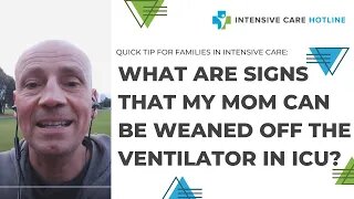 Quick tip for families in ICU: What Are Signs That My Mom Can Be Weaned Off the Ventilator in ICU?