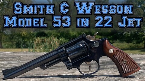 Smith & Wesson Model 53 Revolver in 22 Rem Jet