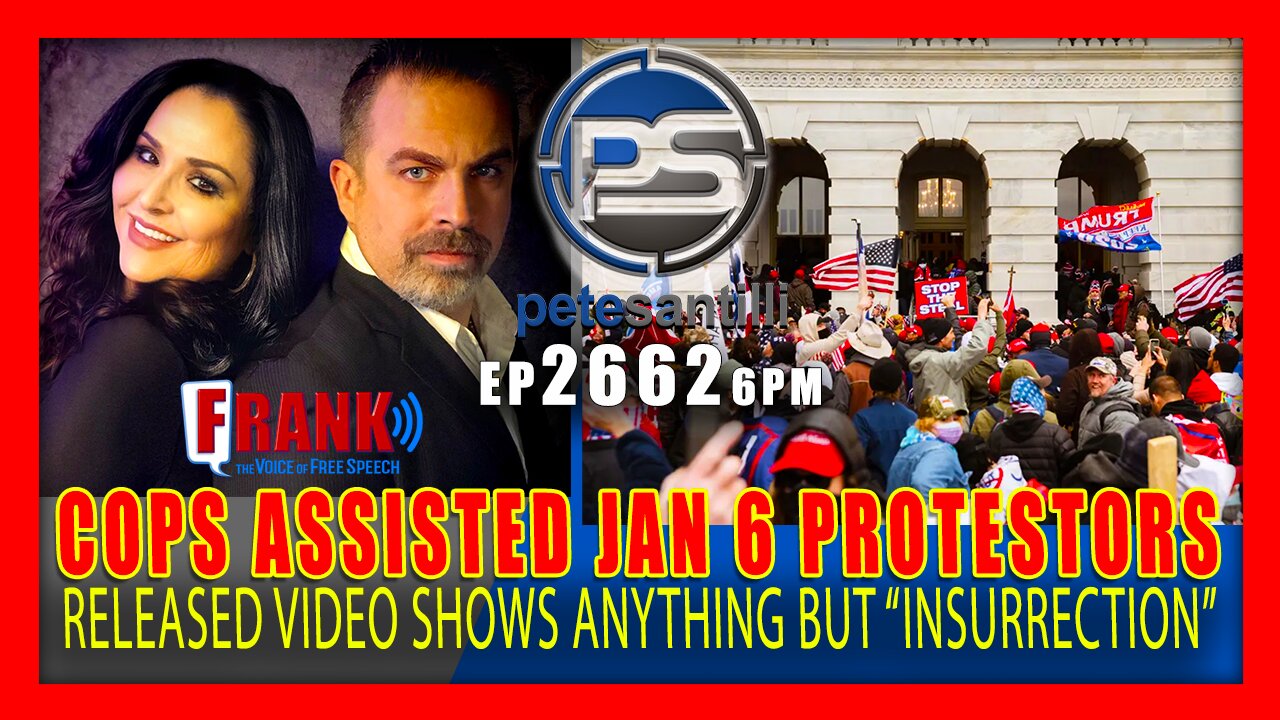 EP 2662-6PM VIDEO RELEASED OF JAN 6TH PROTESTORS SHOWS ANYTHING BUT 