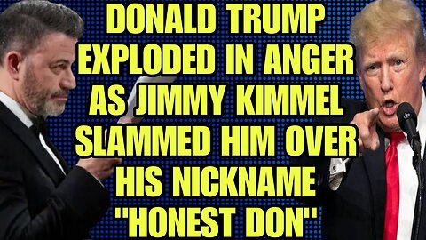 Donald Trump exploded in anger as Jimmy Kimmel slammed him over his nickname Honest Don