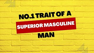 The Number One Trait of Superior Masculinity