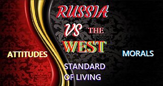 RUSSIA VS THE WEST - A SOCIETAL COMPARISON