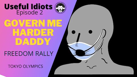 Useful Idiots Episode 2 - Govern Me Harder Daddy!