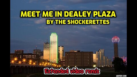 MEET ME IN DEALEY PLAZA The Shockerettes EXTENDED VIDEO REMIX