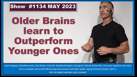 Older Brains learn to Outperform Younger Ones Episode 1134 MAY 2023