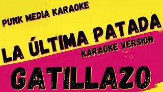 GATILLAZO ✴ LA ÚLTIMA PATADA ✴ KARAOKE INSTRUMENTAL ✴ PMK