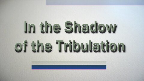 In the Shadow of the Tribulation