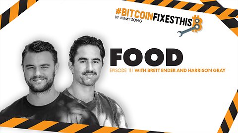 Bitcoin Fixes This #111: Food with Brett Ender and Harrison Gray