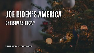 JOE BIDEN'S AMERICA: CHRISTMAS RECAP
