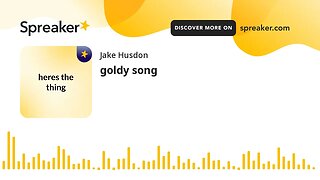 goldy song (made with Spreaker)