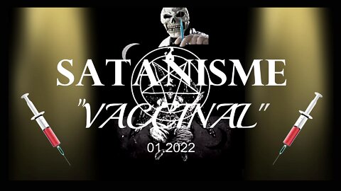 Satanisme Vaccinal (Hd 720) Lire descriptif