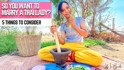 So You Want To MARRY A THAI Lady?.. 5 Things To Consider ✊🇹🇭