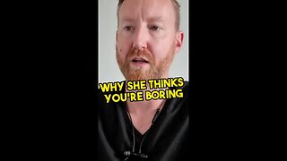 Why she thinks you're boring