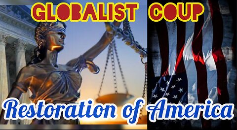 Globalist Coup & The Restoration of American