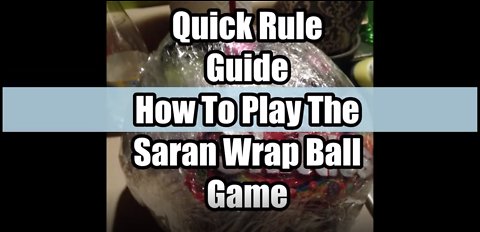 Quick Reference Rule Guide On How To Play The Saran Wrap Challenge Game