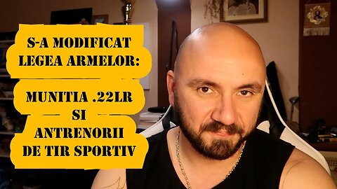 S-A MODIFICAT LEGEA ARMELOR! MUNITIA .22lr SI ANTRENORII DE TIR