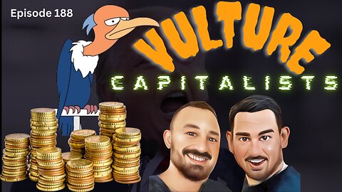 Vulture Capitalists - The VK Bros Episode 188