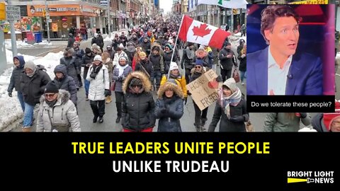 TRUE LEADERS UNITE, UNLIKE TRUDEAU