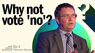 Why not vote 'no'? | Thomas Massie | Just Asking Questions - Ep. 2