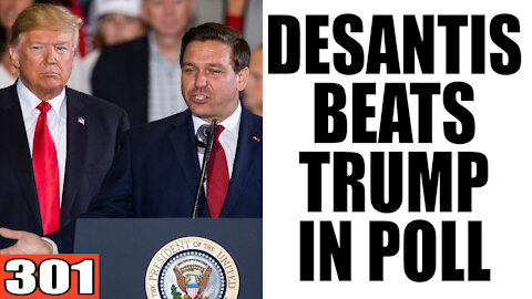 301. DeSantis BEATS Trump for President?