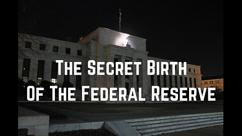 The Secret Birth Of The Federal Reserve