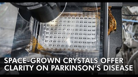 Space-Grown Crystals Offer Clarity on Parkinson's Disease |NASA|