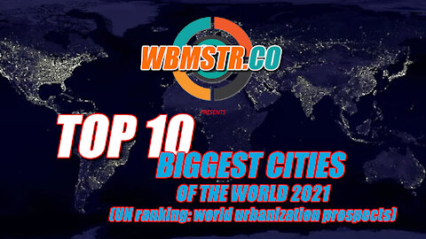 THE BIGGEST CITIES OF THE WORLD 2021 - TOP 10 - find out where the most people live