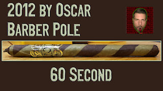 60 SECOND CIGAR REVIEW - 2012 by Oscar Barber Pole - Should I Smoke This