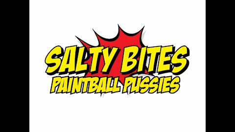 Salty Bites: Paintball Pussies