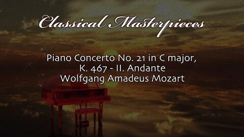 Piano Concerto No. 21 in C major - K 467 II - Andante - Wolfgang Amadeus Mozart