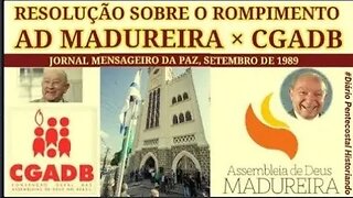 POR QUE A AD MADUREIRA SAIU DA CGADB? ●RESOLUÇÃO DE SETEMBRO DE 1989| HISTÓRIA DA ASSEMBLEIA DE DEUS