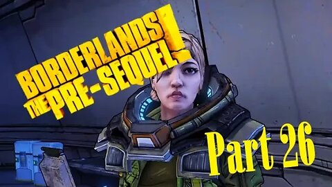 Borderlands: The Pre-Sequel Playthrough - Part 26