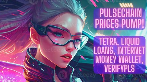 Pulsechain Prices Pump! Tetra, Liquid Loans, Internet Money Wallet, VerifyPLS