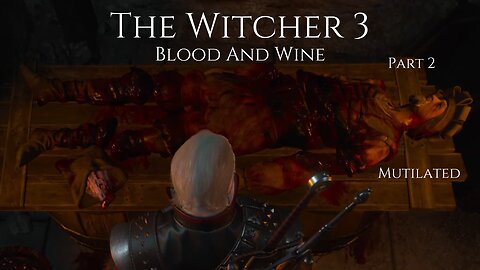 The Witcher 3 Blood And Wine Part 2 - Mutilated