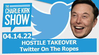 HOSTILE TAKEOVER: Twitter On The Ropes | The Charlie Kirk Show LIVE 05.14.22