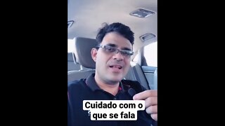 CUIDADO COM O QUE VOCÊ FALA