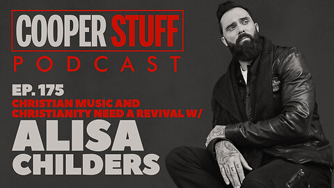 Cooper Stuff Ep. 175 - Christian Music and Christianity Need a Revival w/Alisa Childers