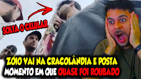 ZÓIO VAI NA CRACOLÂNDIA E POSTA MOMENTO EM QUE QUASE FOI ROUBADO