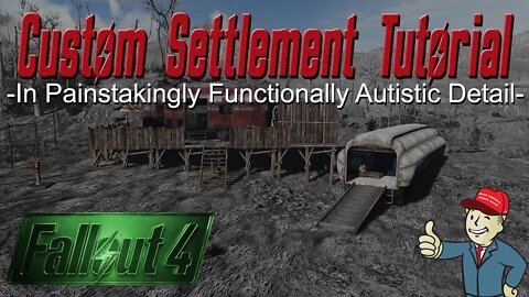 Fallout 4 - Custom Settlement Tutorial in Painstaking Autistic Detail