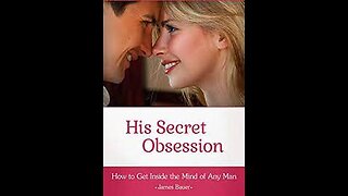 His Secret Obsession! Free presentation: Discover his secret obsession.