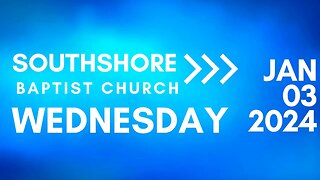 Wednesday Evening Service January 3, 2024 I Pastor Jayme Jackson I Southshore Baptist Church