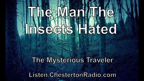 The Man The Insects Hated - The Mysterious Traveler