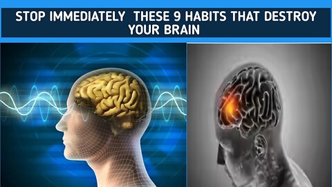 stop immediately these 9 habits that destroy your brain.