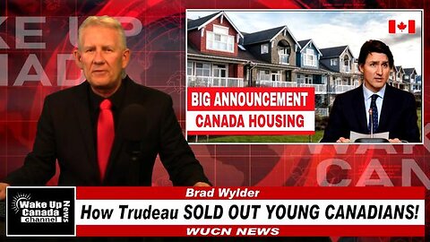 WUCN-Epi#223-How Trudeau SOLD OUT YOUNG CANADIANS!
