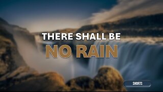 THERE SHALL BE NO RAIN