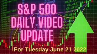 Daily Video Update for Tuesday, June 21, 2022.