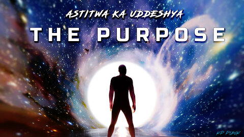 The Purpose : Astitwa ka uddeshya