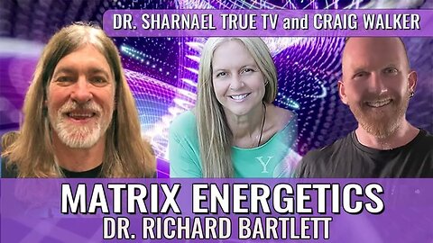 Matrix Energetic Dr Richard Bartlett, Dr. Sharnael & Craig Walker