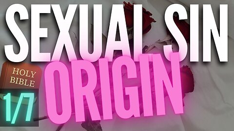 The ORIGIN of SEXUAL SIN!! What the Bible ACTUALLY says!!