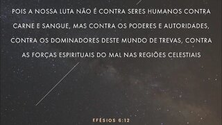 A luta não é contra os seres humanos, contra quem os controla - Efésios 6:12